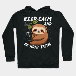 Keep calm and be ‘sloth-tastic’. Hoodie